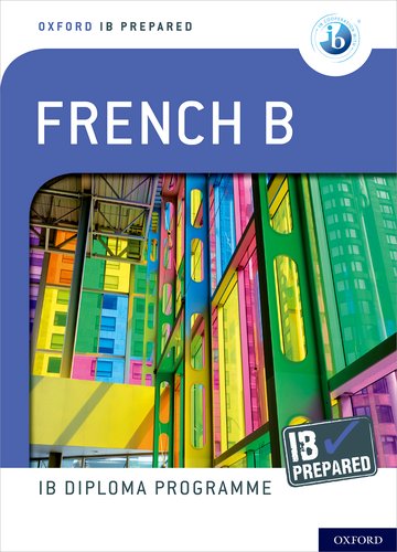 Oxford IB Diploma Programme: IB Prepared: French B