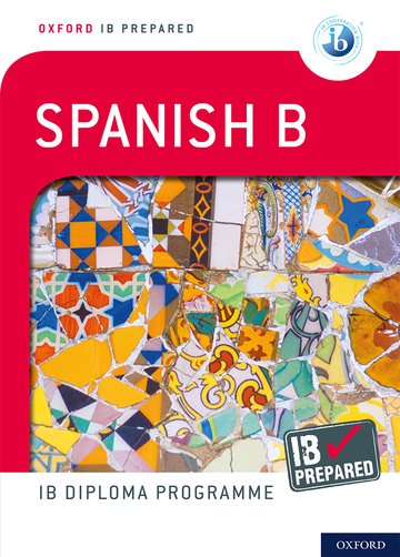 Oxford IB Prepared: Spanish B: IB Diploma Programme By Carina Gambluch