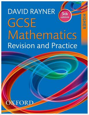 GCSE Mathematics Revision and Practice: Higher Student Book (Gcse Maths Revision and Practice) by David Rayner