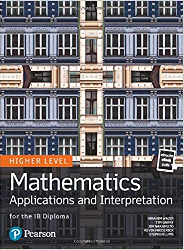 Pearson Mathematics Applications and Interpretation for the IB Diploma Higher Level - By Tim Garry