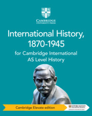 Cambridge International AS Level History International History, 1870–1945 Cambridge Elevate Edition (1 Year) By Phil Wadsworth, Patrick Walsh-Atkins