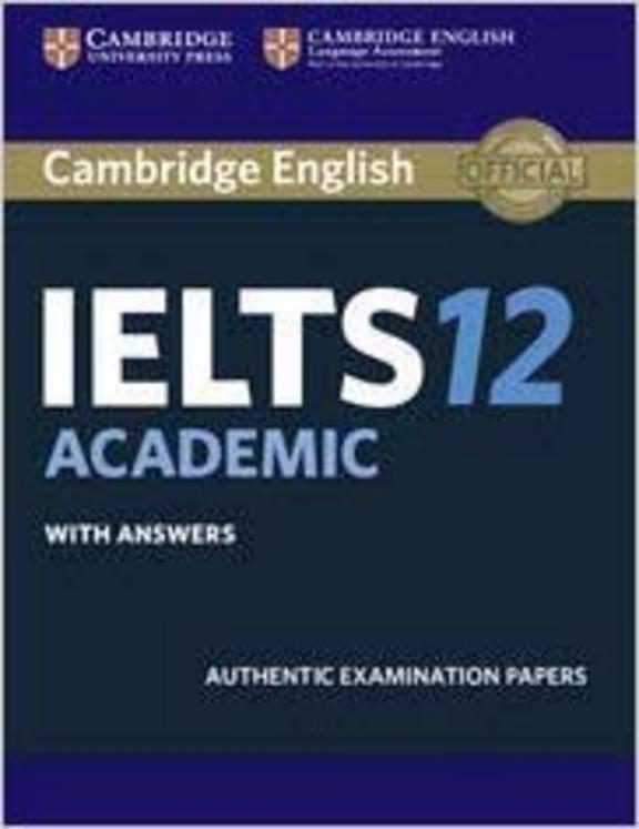Cambridge English IELTS 12 : Academic With Answers