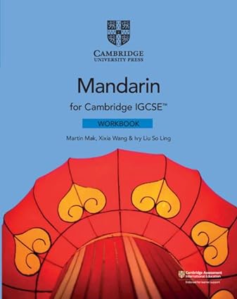 Cambridge IGCSE Mandarin Workbook by Martin Mak, Xixia Wang, Ivy Liu So Ling