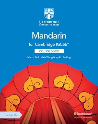 Cambridge IGCSE Mandarin Coursebook with Audio CDs (2) by Martin Mak, Xixia Wang, Ivy Liu So Ling