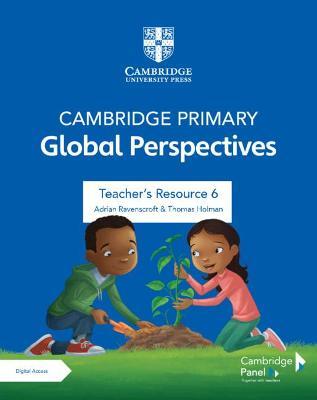 Cambridge Primary Global Perspectives Stage 6 Teacher's Resource with Digital Access By Adrian Ravenscroft