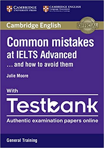 Cambridge Common Mistakes at IELTS Advanced Paperback with IELTS General Training Testbank: And How to Avoid Them 1st Edition by Julie Moore