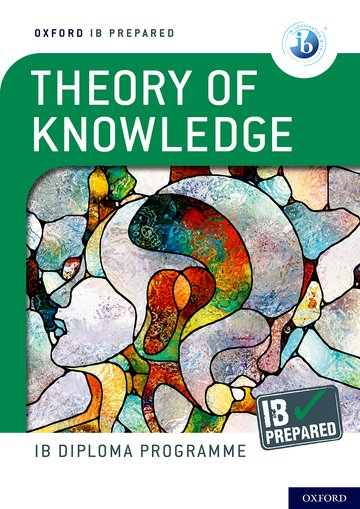 Oxford IB Diploma Programme: IB Prepared: Theory of Knowledge By Bill Roberts