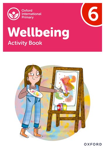Oxford International Primary Wellbeing: Activity Book 6 By Adrian Bethune