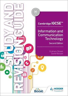 Hodder IGCSE Information and Communication Technology Study and Revision Guide Second Edition By David Watson, Graham Brown