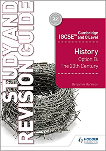 Hodder IGCSE & O Level History Study & Revision Guide 2nd Edition : Option B :The 20th Century By Benwalsh