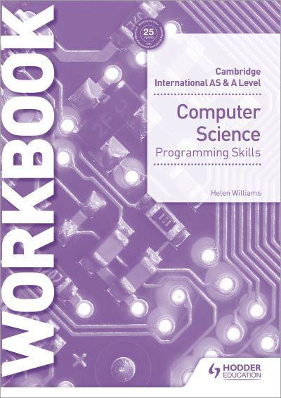 Cambridge International AS & A Level Computer Science Programming skills workbook By  Helen Williams
