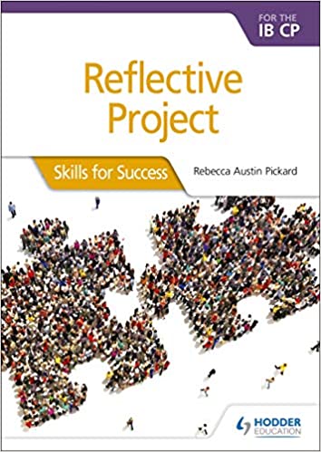 Hodder Reflective Project for the IB CP: Skills for Succes By Rebecca Austin Pickard