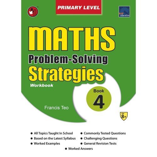SAP Maths Problem Solving Strategies Primary Level BOOK 4 By Francis Teo