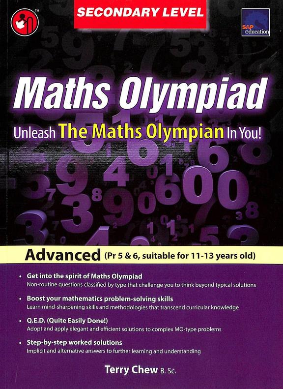 SAP MATHS OLYMPIAD UNLEASH THE MATHS Advanced Secondary Level By Terry Chew