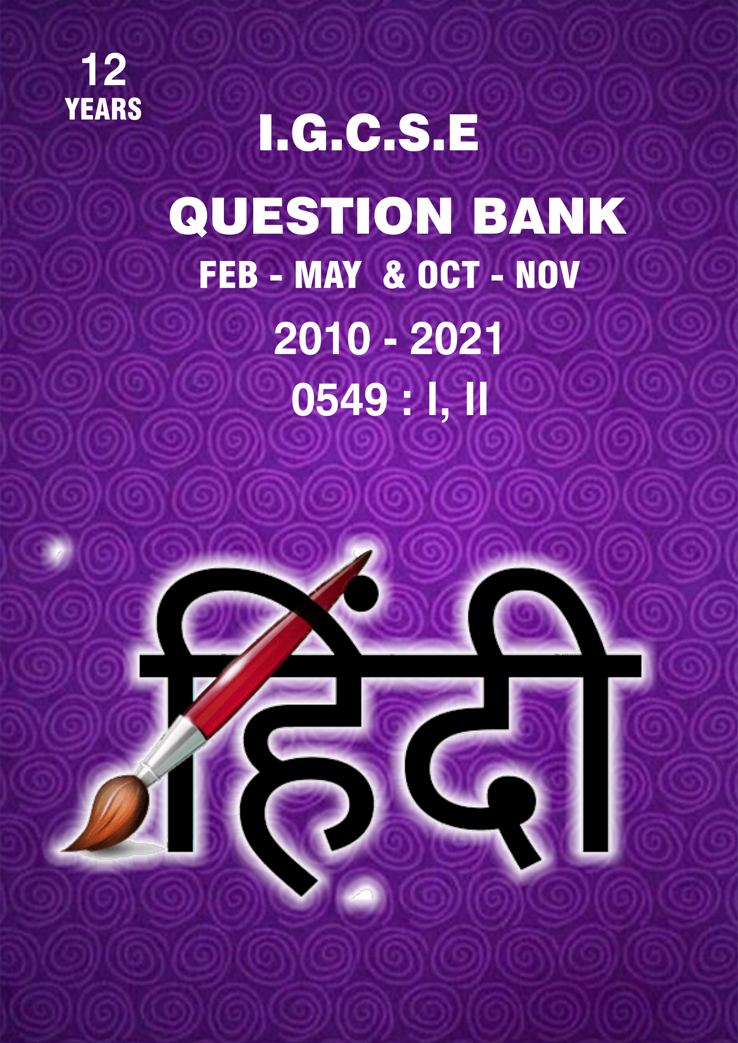 IGCSE Question Bank With Marking Schemes- Hindi Paper Code 0549 Past 12 Years