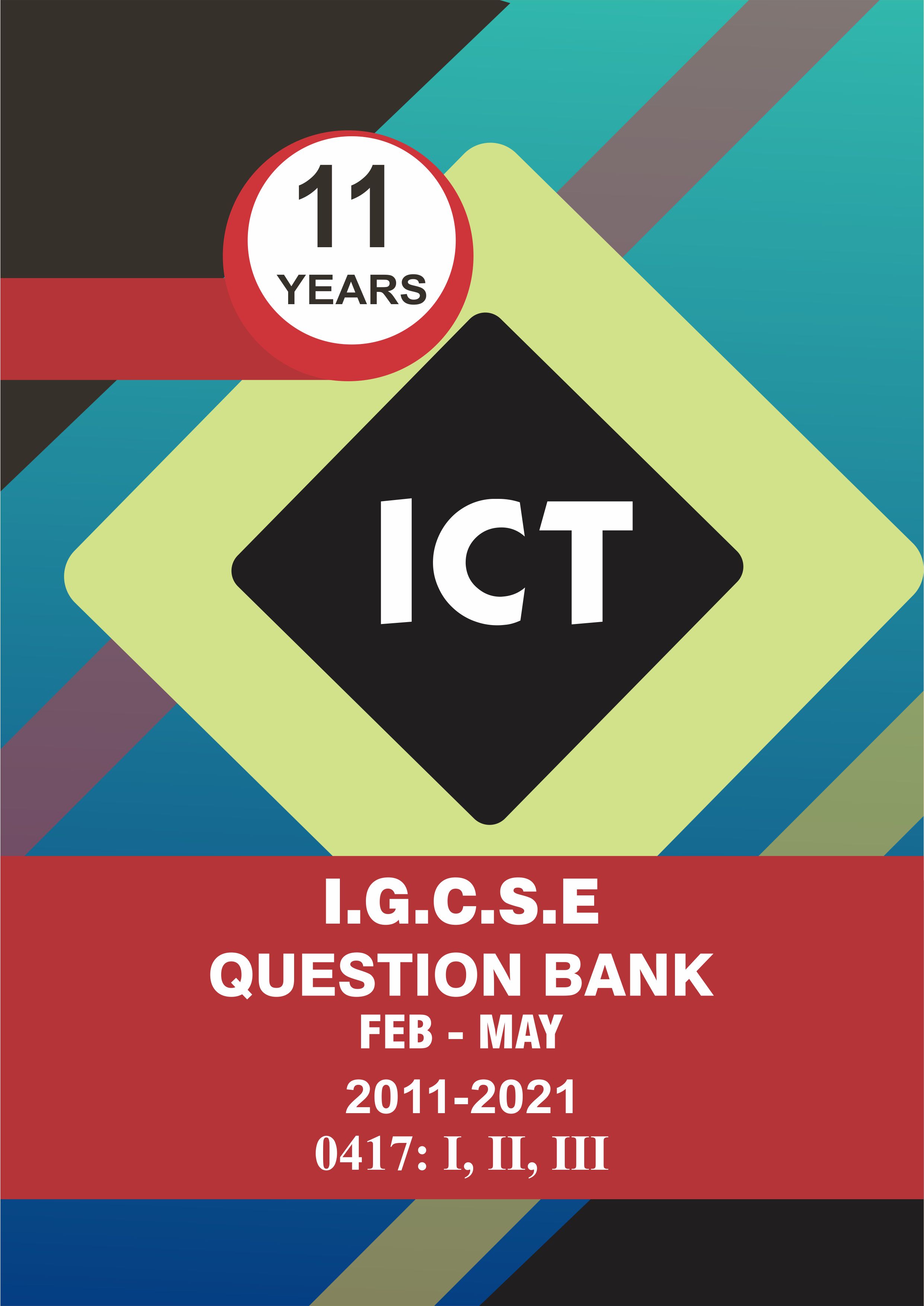 IGCSE Question Bank With Marking Schemes- Ict Paper Code 0417 Past 11 Years